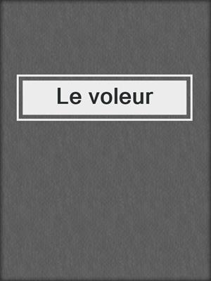 cover image of Le voleur