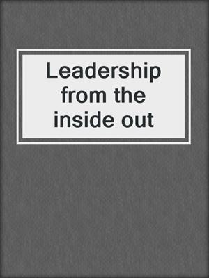 Leadership from the inside out