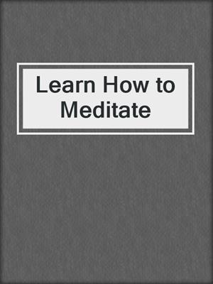 Learn How to Meditate