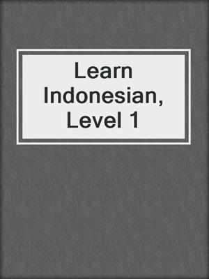 Learn Indonesian, Level 1