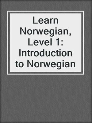 Learn Norwegian, Level 1: Introduction to Norwegian