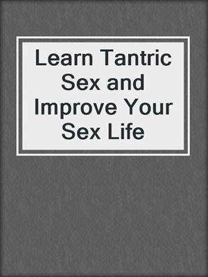 cover image of Learn Tantric Sex and Improve Your Sex Life