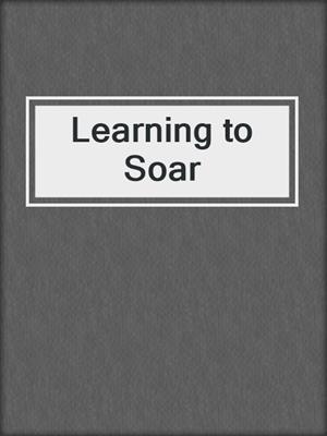 cover image of Learning to Soar
