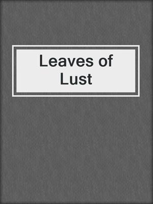 cover image of Leaves of Lust