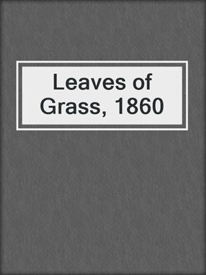 cover image of Leaves of Grass, 1860