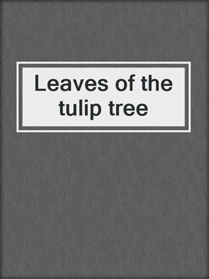 Leaves of the tulip tree
