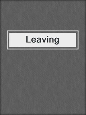 Leaving
