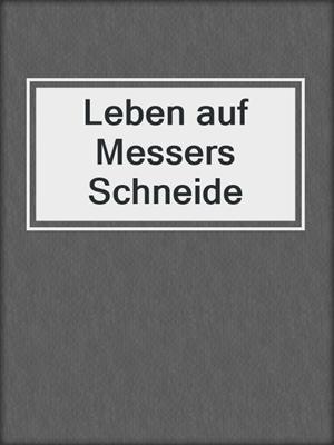 cover image of Leben auf Messers Schneide