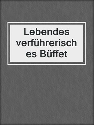 cover image of Lebendes verführerisches Büffet