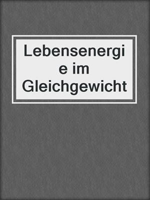 cover image of Lebensenergie im Gleichgewicht