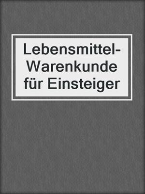 Lebensmittel-Warenkunde für Einsteiger