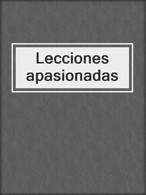 cover image of Lecciones apasionadas