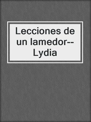 Lecciones de un lamedor--Lydia