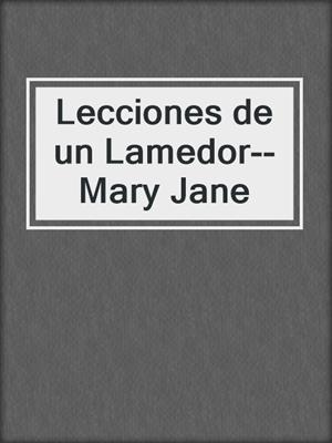 cover image of Lecciones de un Lamedor--Mary Jane
