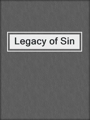cover image of Legacy of Sin
