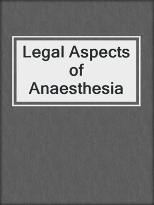 Legal Aspects of Anaesthesia