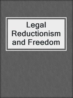 Legal Reductionism and Freedom