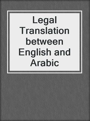 Legal Translation between English and Arabic