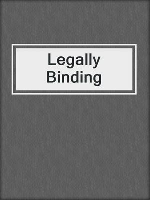 cover image of Legally Binding