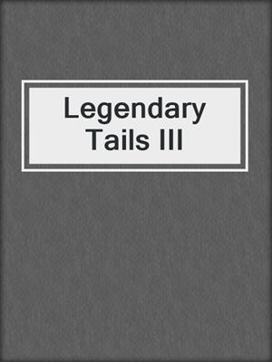 cover image of Legendary Tails III