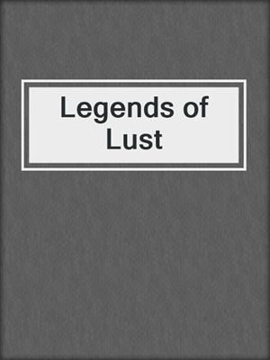 Legends of Lust