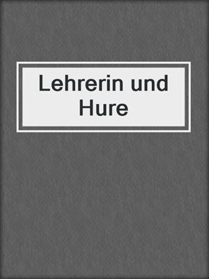 cover image of Lehrerin und Hure