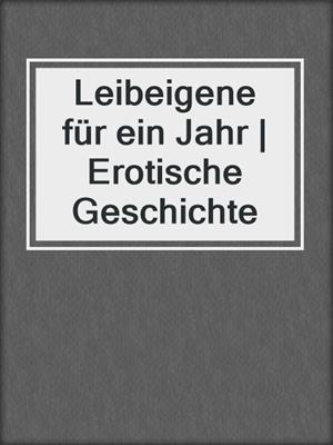 cover image of Leibeigene für ein Jahr | Erotische Geschichte