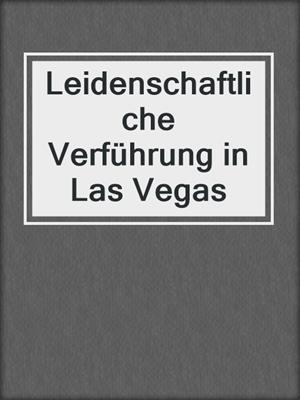 cover image of Leidenschaftliche Verführung in Las Vegas