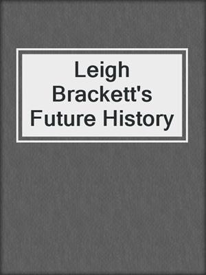 Leigh Brackett's Future History