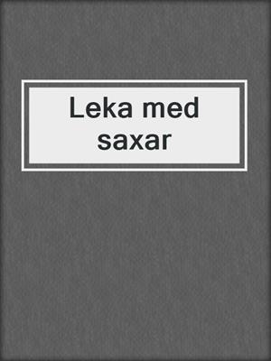 cover image of Leka med saxar