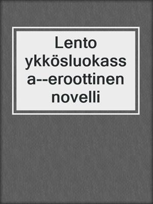 Lento ykkösluokassa--eroottinen novelli