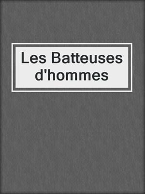 cover image of Les Batteuses d'hommes