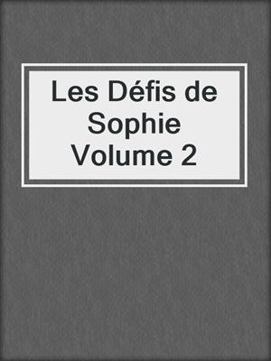 cover image of Les Défis de Sophie Volume 2