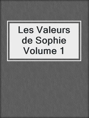 cover image of Les Valeurs de Sophie Volume 1