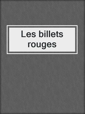 cover image of Les billets rouges