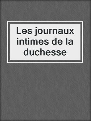 cover image of Les journaux intimes de la duchesse