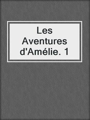 cover image of Les Aventures d'Amélie. 1
