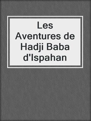 cover image of Les Aventures de Hadji Baba d'Ispahan