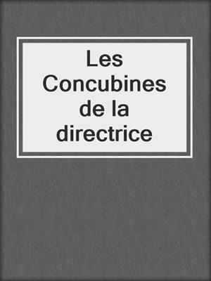 cover image of Les Concubines de la directrice