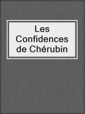 cover image of Les Confidences de Chérubin