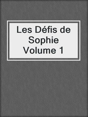 cover image of Les Défis de Sophie Volume 1