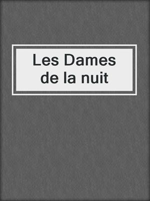 cover image of Les Dames de la nuit