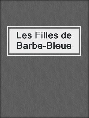 cover image of Les Filles de Barbe-Bleue