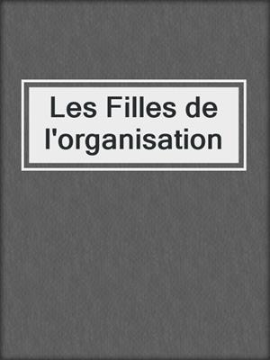 cover image of Les Filles de l'organisation