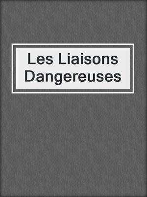 cover image of Les Liaisons Dangereuses