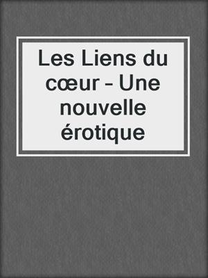 Les Liens du cœur – Une nouvelle érotique