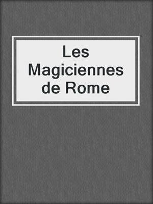 cover image of Les Magiciennes de Rome