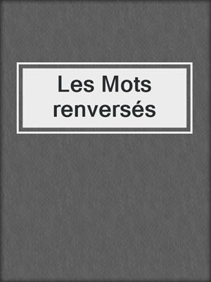 cover image of Les Mots renversés