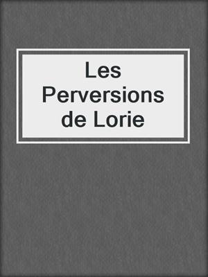 cover image of Les Perversions de Lorie