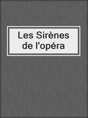 cover image of Les Sirènes de l'opéra